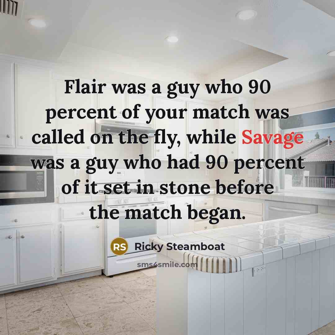 “Flair was a guy who 90 percent of your match…” quote by Ricky Steamboat
