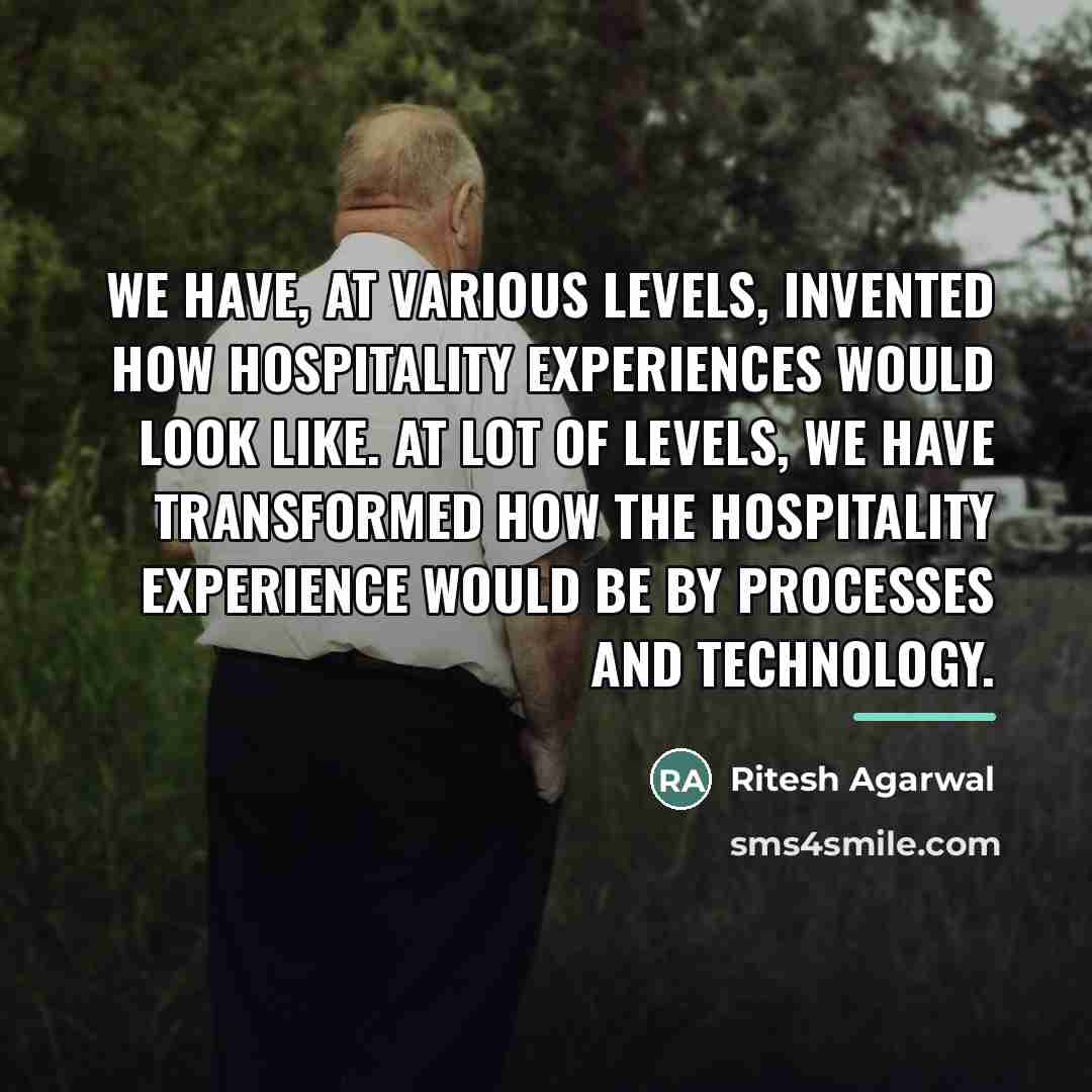 “We have, at various levels, invented how hospitality experiences would…” quote by Ritesh Agarwal