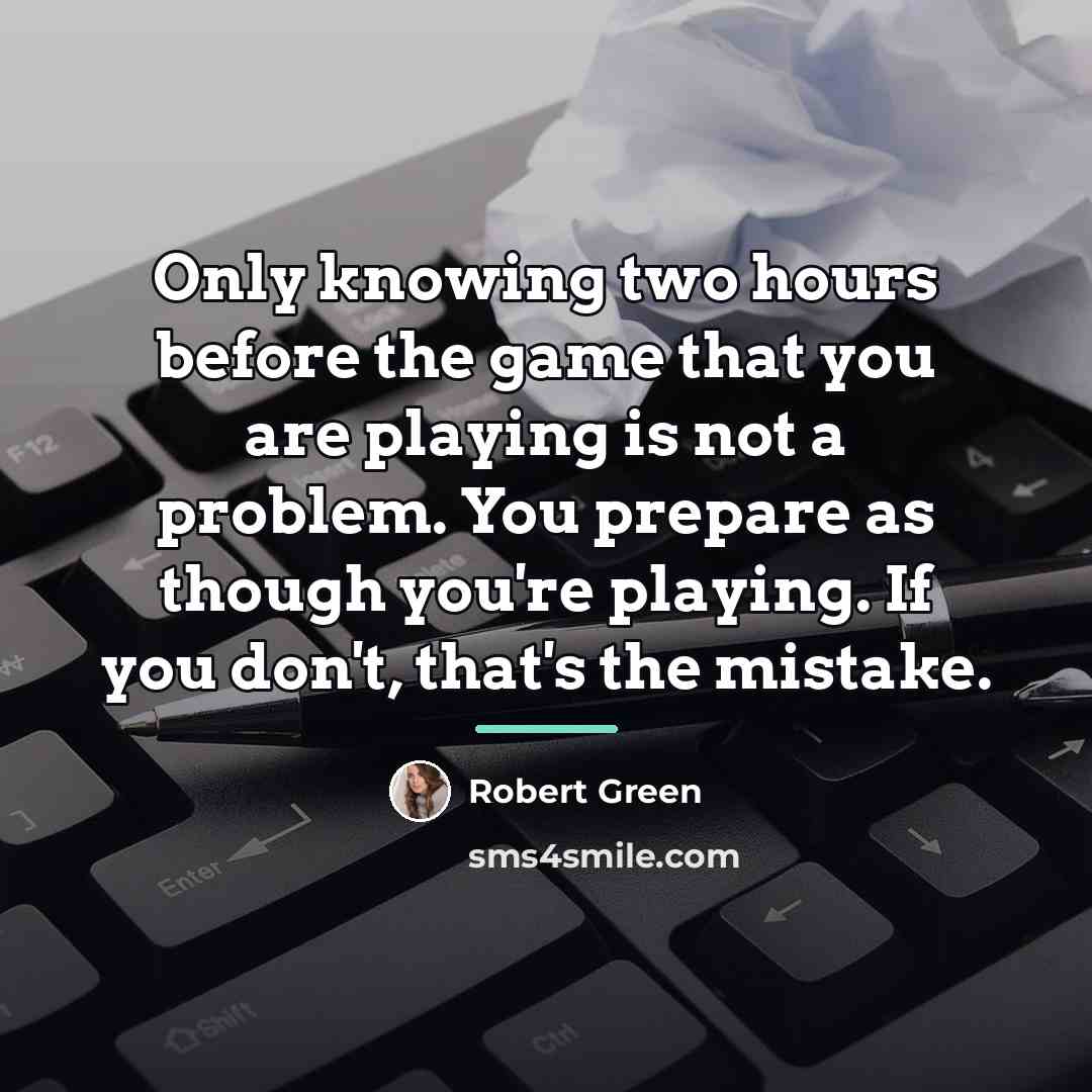 “Only knowing two hours before the game that you are…” quote by Robert Green