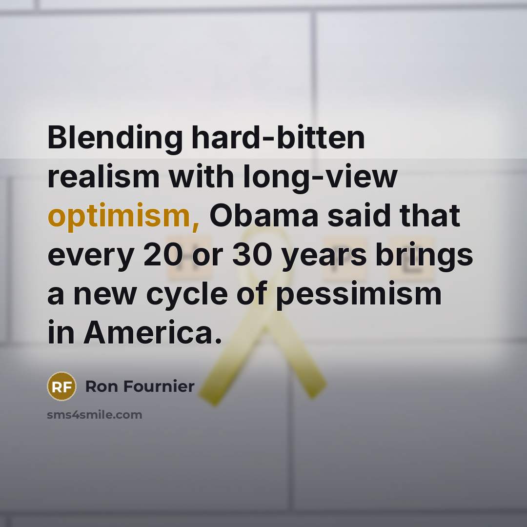 “Blending hard-bitten realism with long-view optimism, Obama said that every…” quote by Ron Fournier
