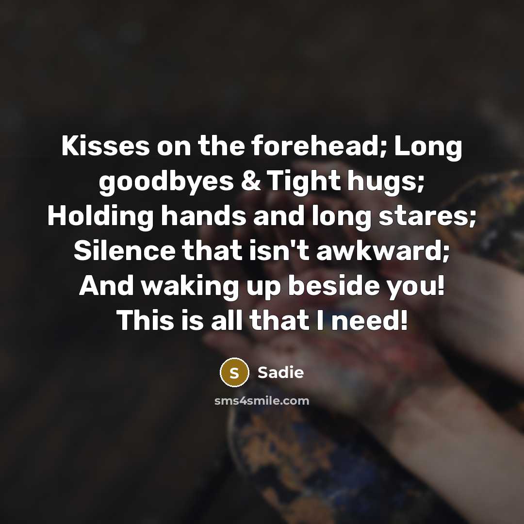 “Kisses on the forehead; Long goodbyes & Tight hugs; Holding…” quote by Sadie
