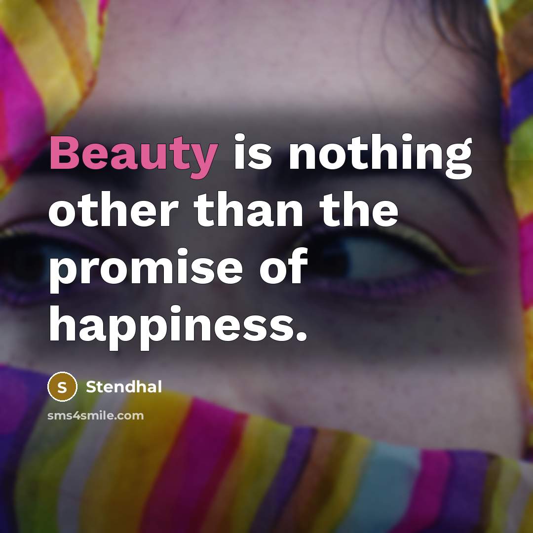 “Beauty is nothing other than the promise of happiness.…” quote by Stendhal