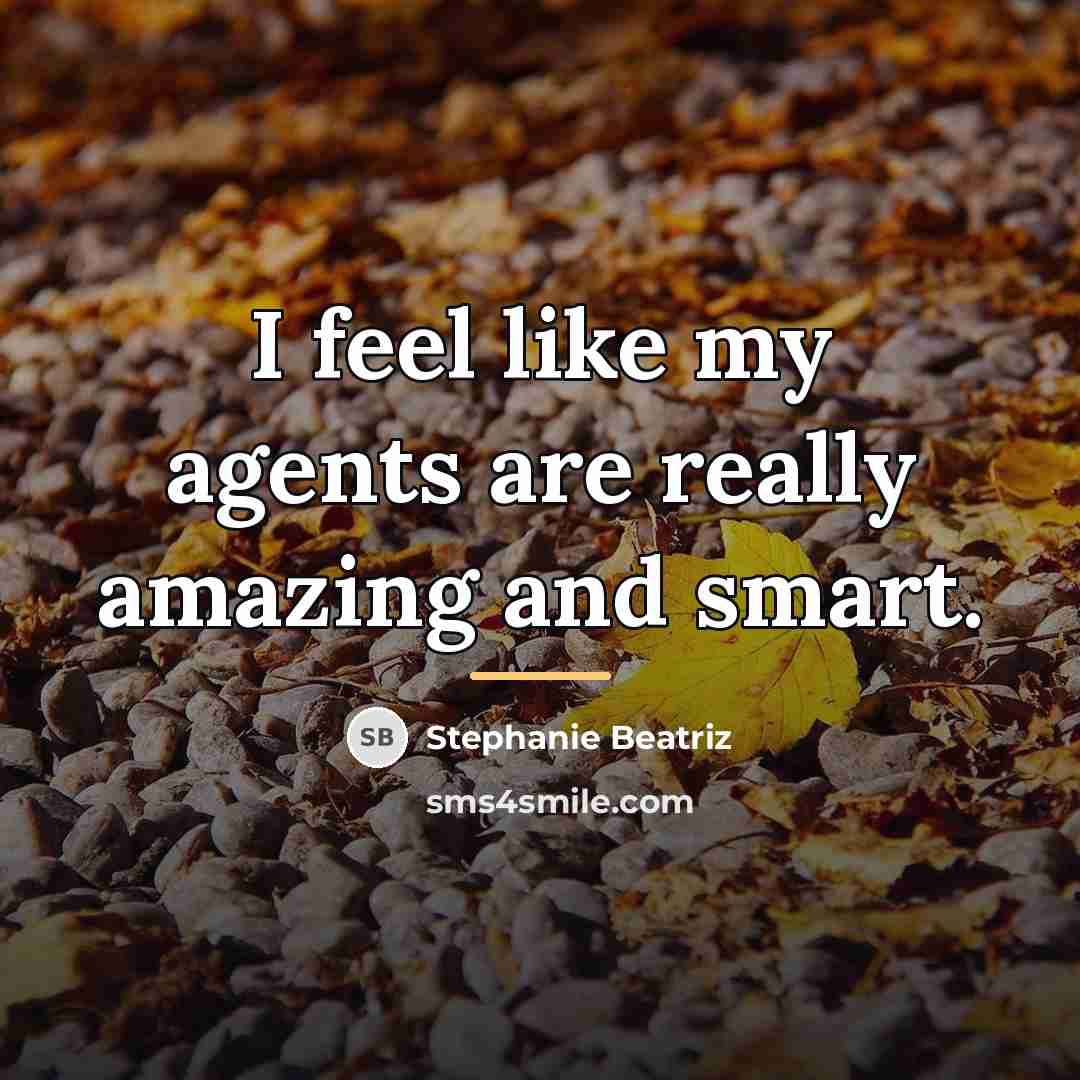 “I feel like my agents are really amazing and smart.…” quote by Stephanie Beatriz