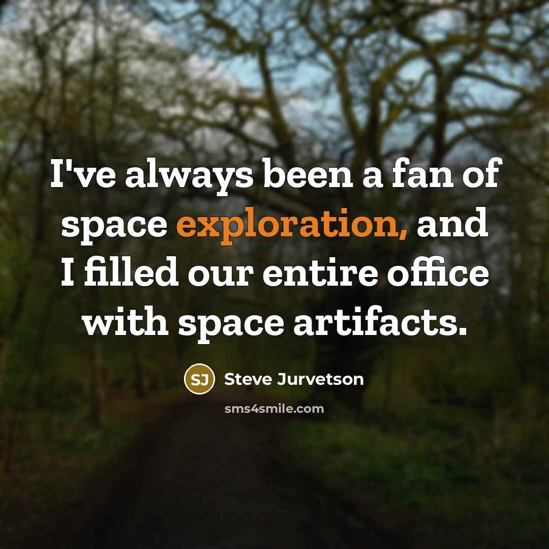 “I've always been a fan of space exploration, and I…” quote by Steve Jurvetson