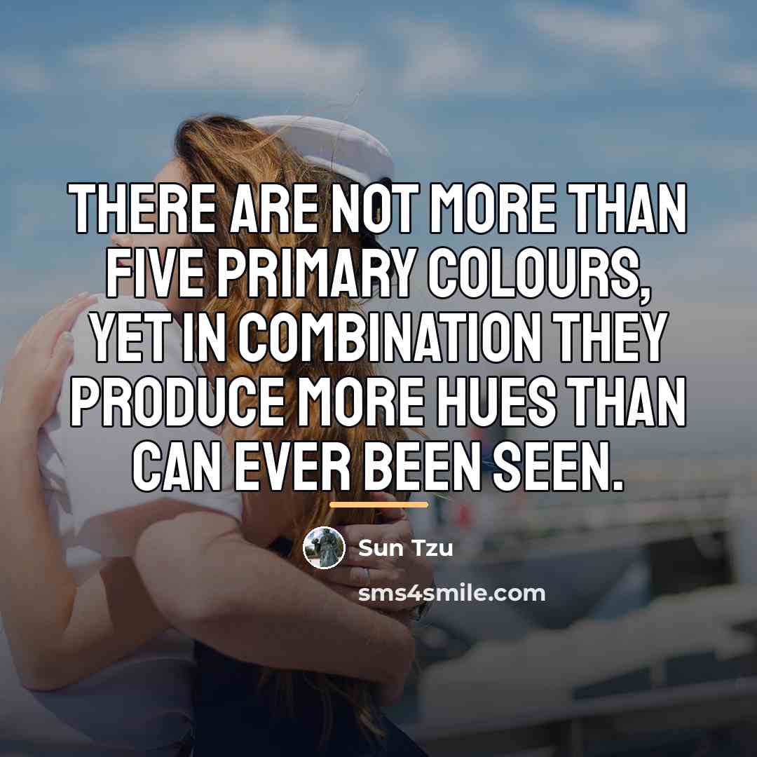 “There are not more than five primary colours, yet in…” quote by Sun Tzu