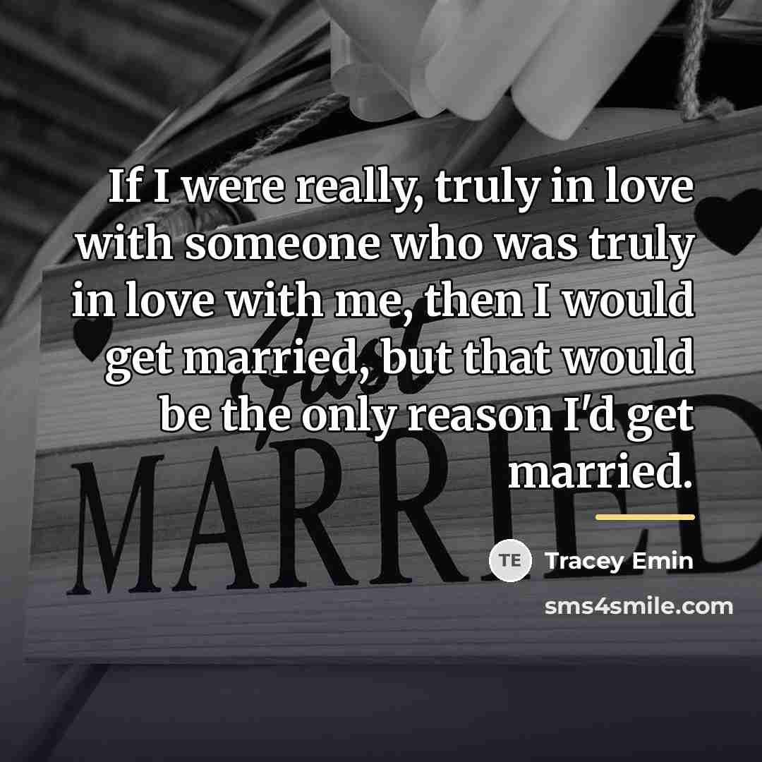 “If I were really, truly in love with someone who…” quote by Tracey Emin