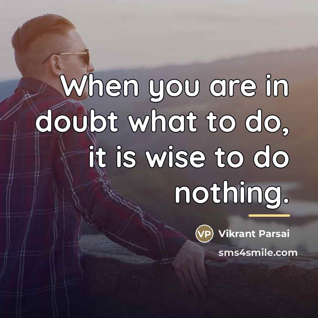 “When you are in doubt what to do, it is…” quote by Vikrant Parsai