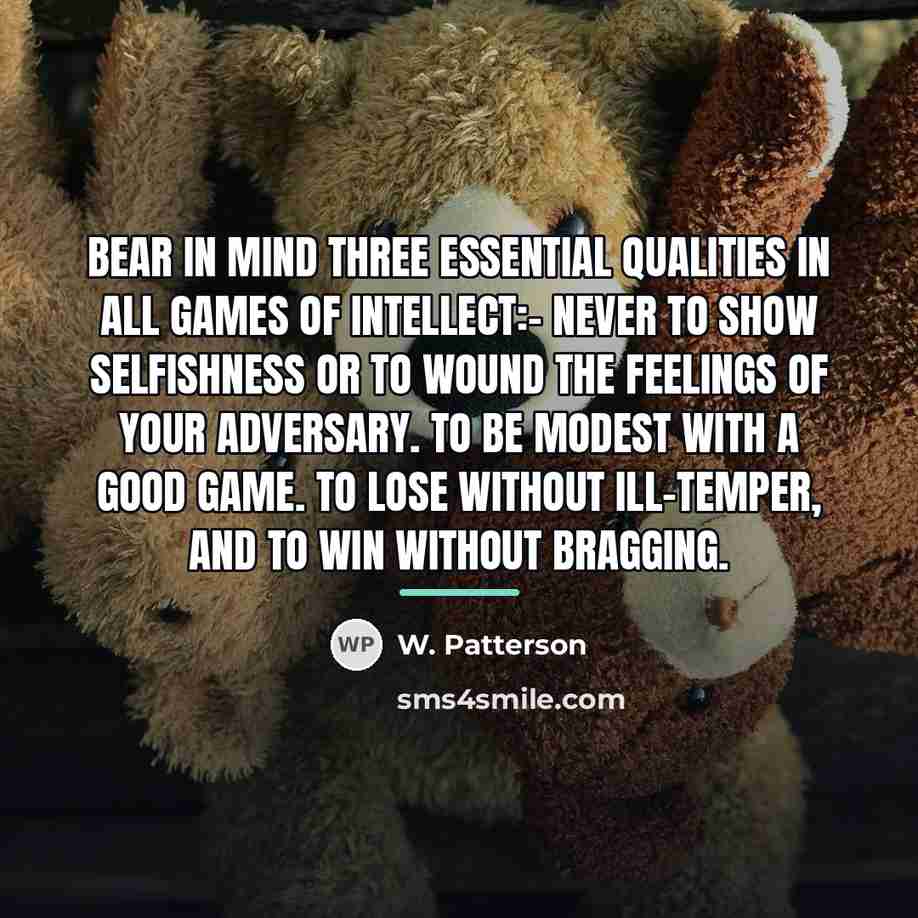 “Bear in mind three essential qualities in all games of…” quote by W. Patterson