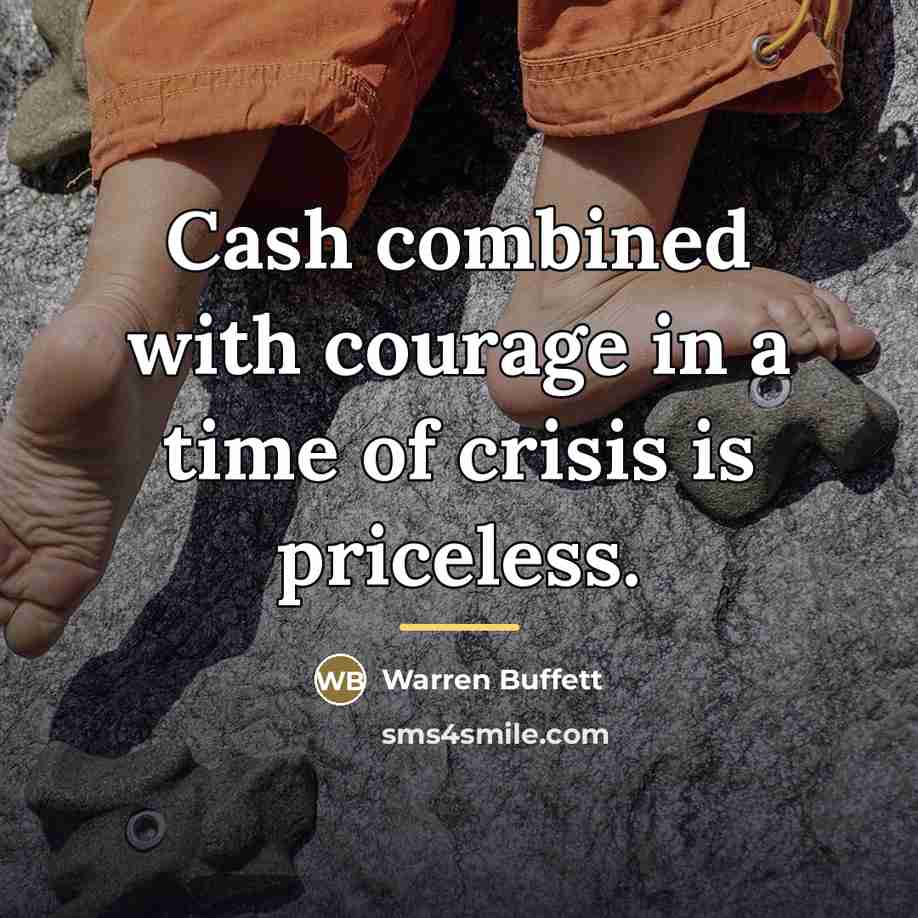 “Cash combined with courage in a time of crisis is…” quote by Warren Buffett