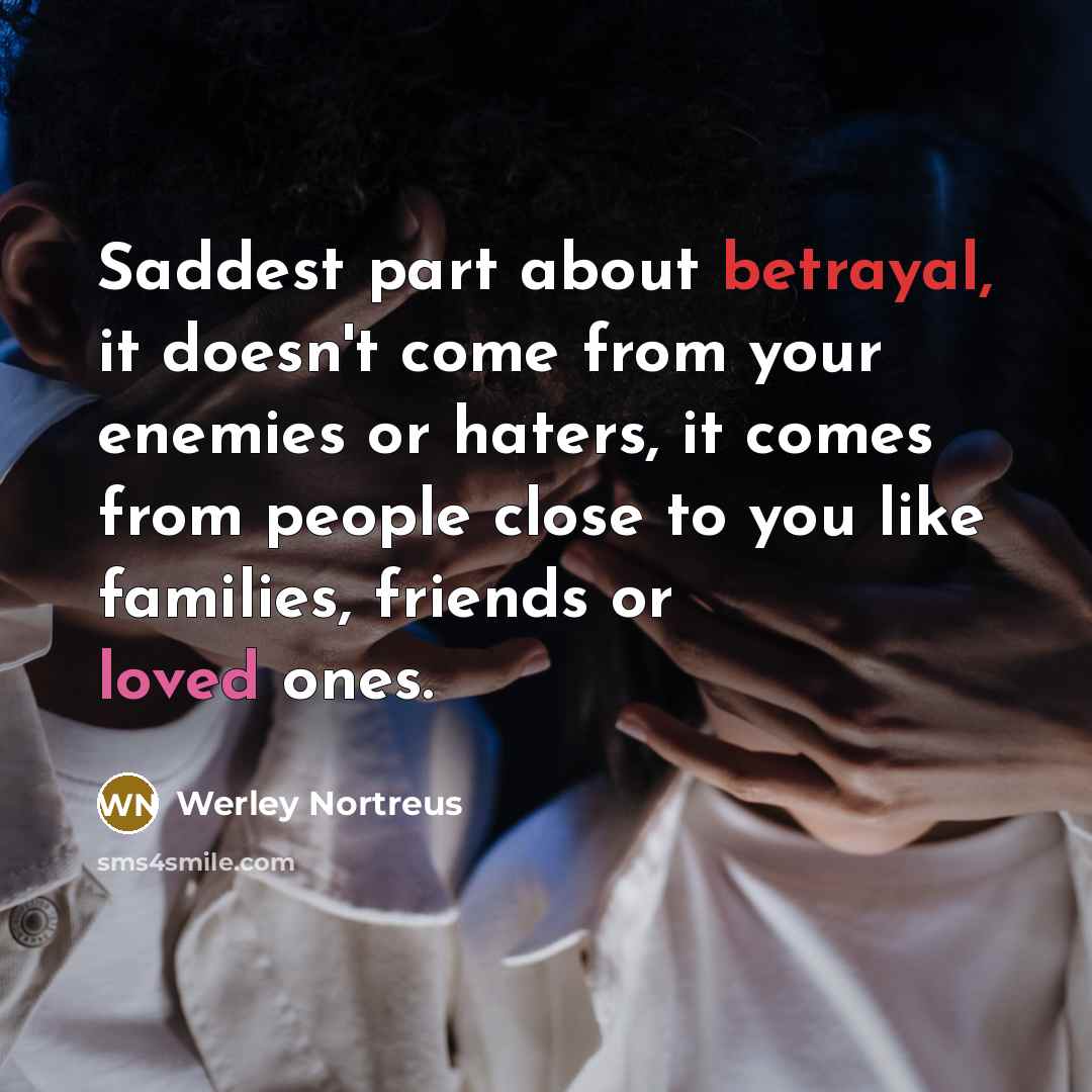 “Saddest part about betrayal, it doesn't come from your enemies…” quote by Werley Nortreus