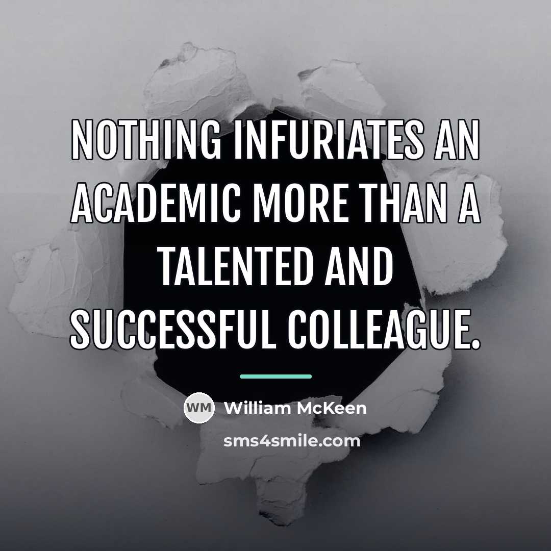 “Nothing infuriates an academic more than a talented and successful…” quote by William McKeen