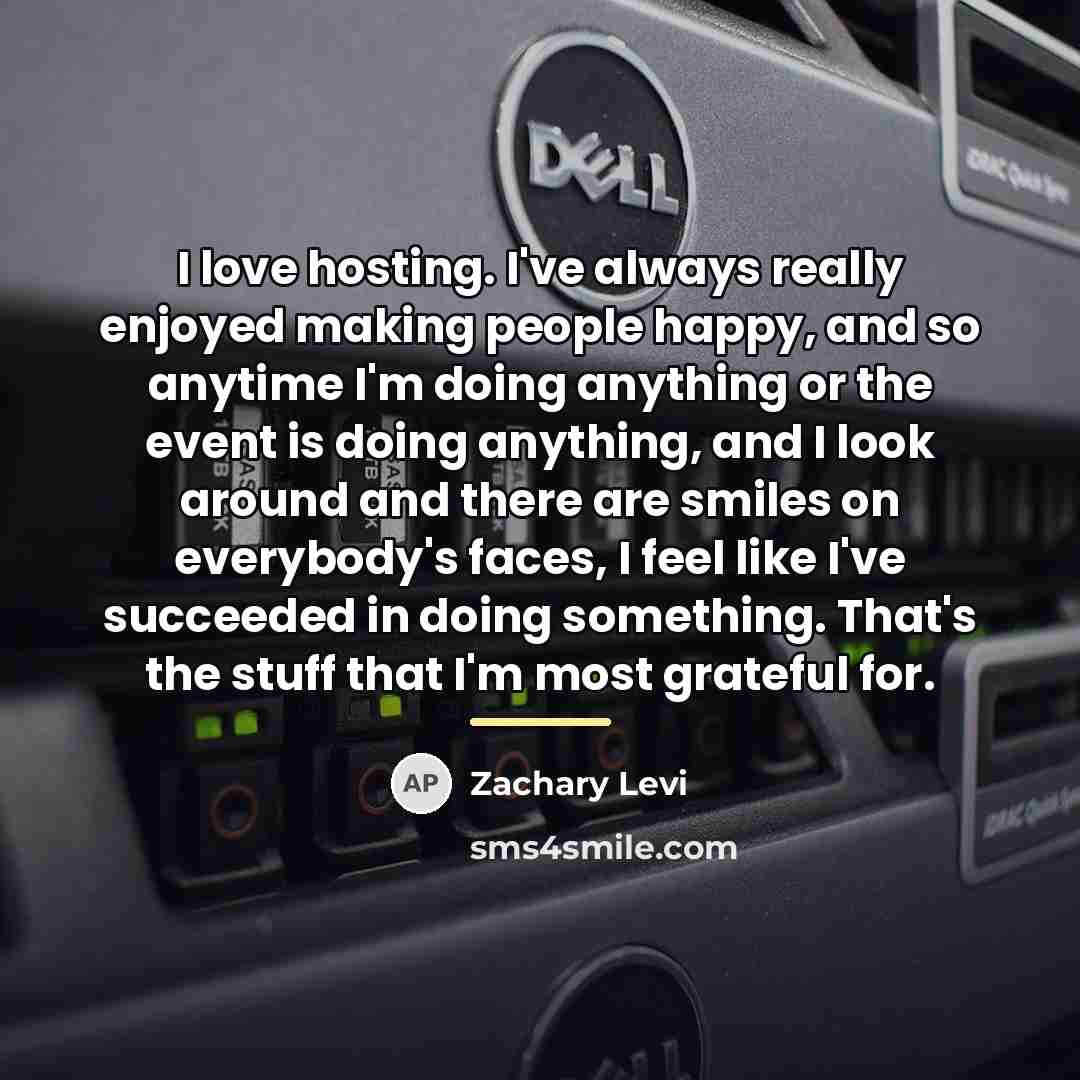 “I love hosting. I've always really enjoyed making people happy,…” quote by Zachary Levi