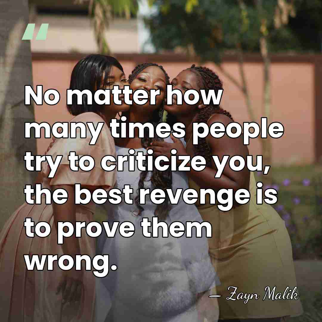 No matter how many times people try to criticize you, the best&hellip; - Zayn Malik