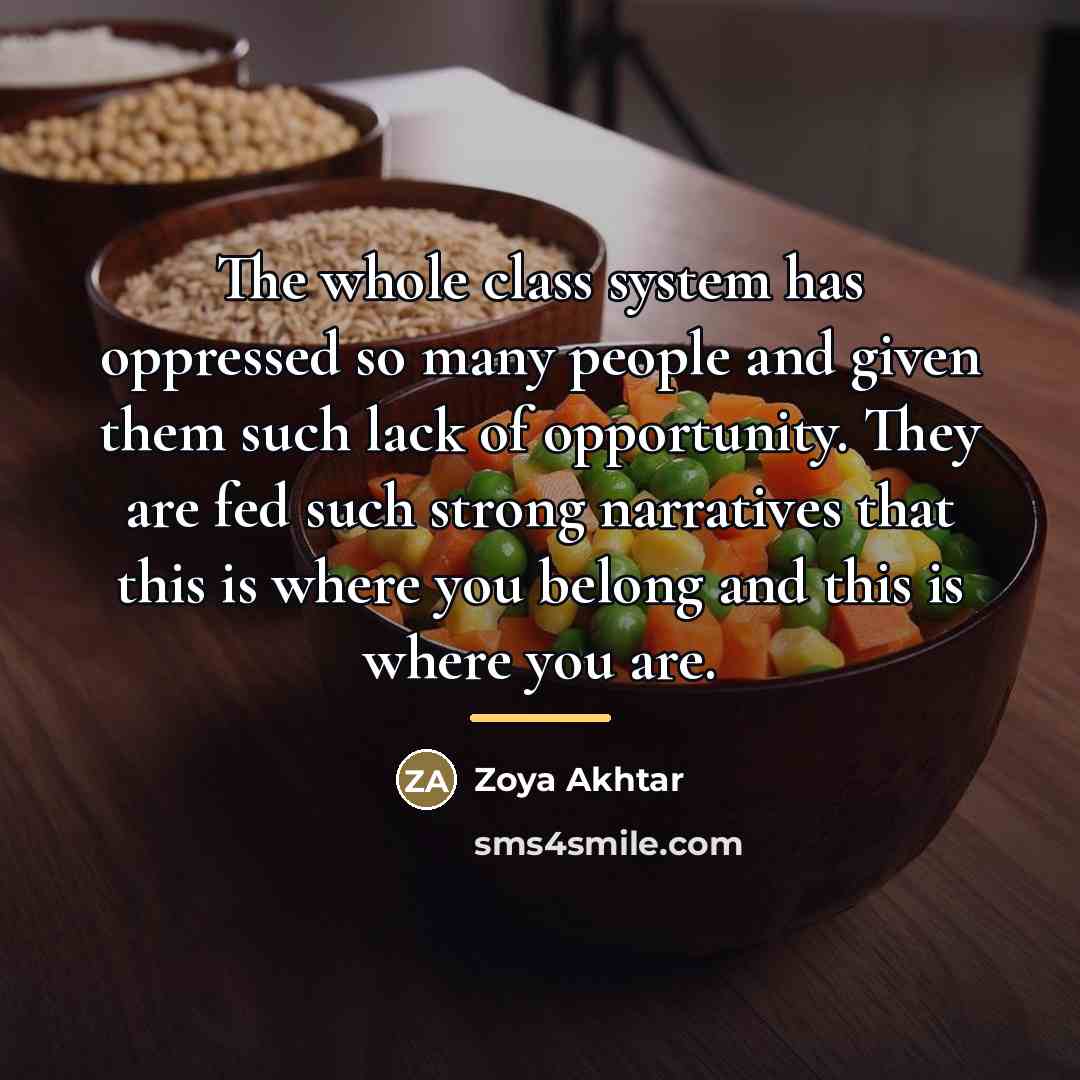 “The whole class system has oppressed so many people and…” quote by Zoya Akhtar