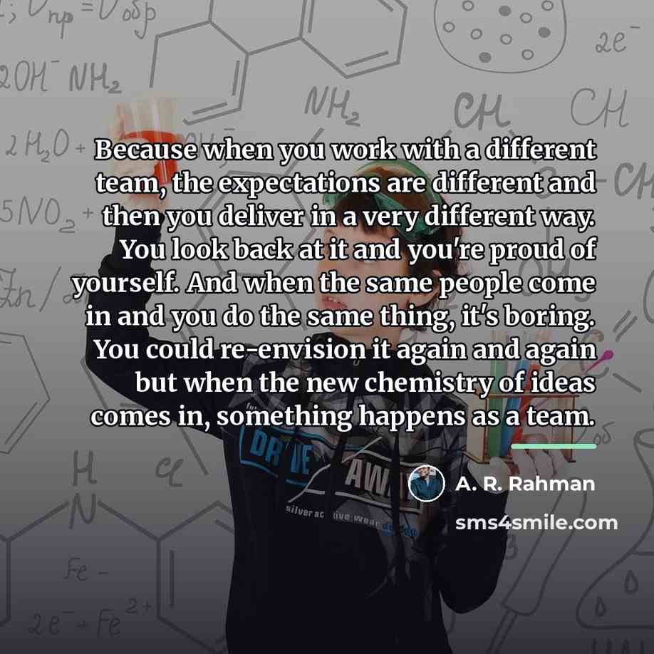 “Because when you work with a different team, the expectations…” quote by A. R. Rahman