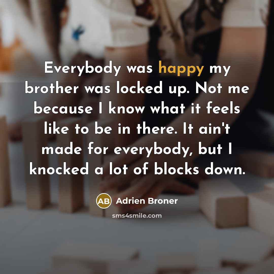 “Everybody was happy my brother was locked up. Not me…” quote by Adrien Broner