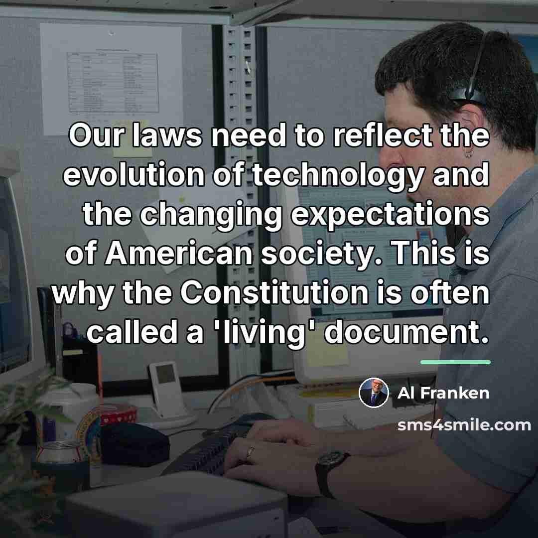 “Our laws need to reflect the evolution of technology and…” quote by Al Franken