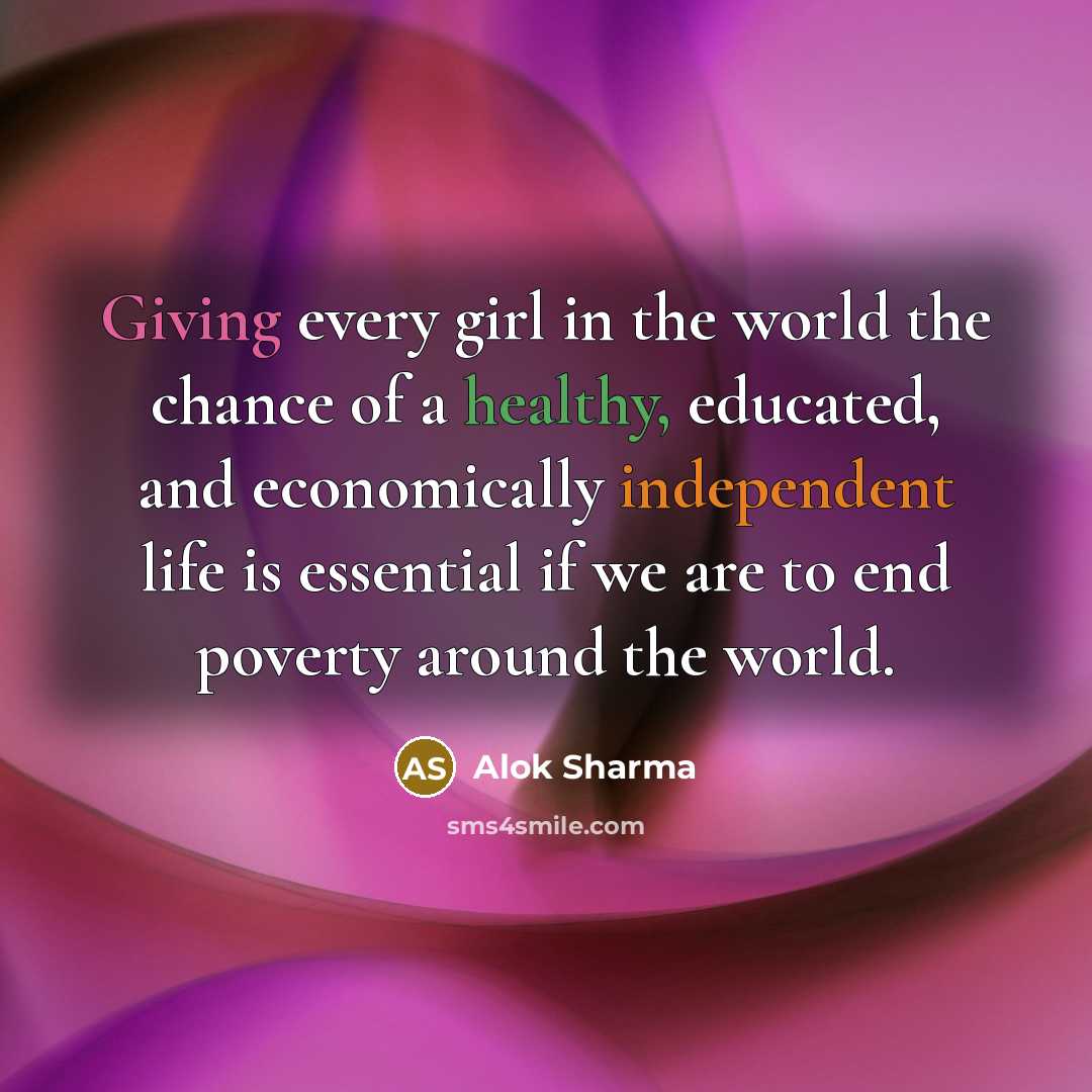 “Giving every girl in the world the chance of a…” quote by Alok Sharma