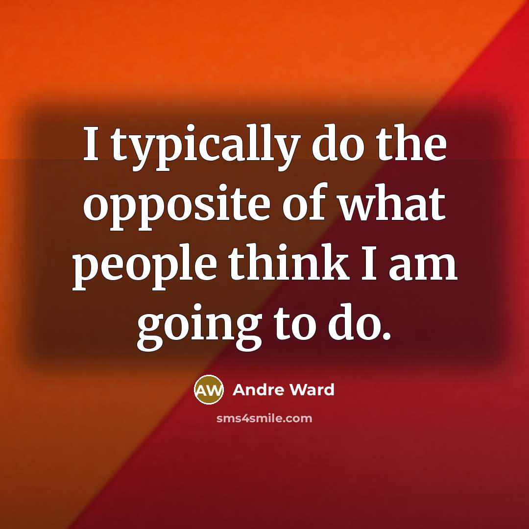 “I typically do the opposite of what people think I…” quote by Andre Ward
