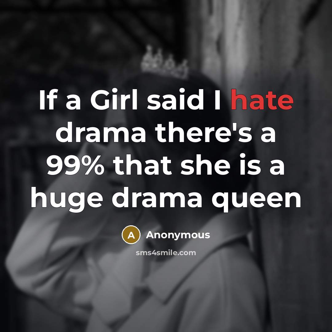 “If a Girl said I hate drama there's a 99%…” quote by Anonymous
