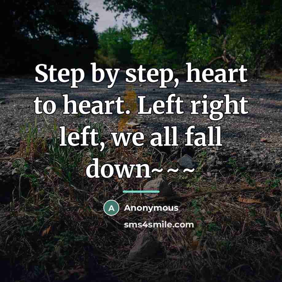 “Step by step, heart to heart. Left right left, we…” quote by Anonymous