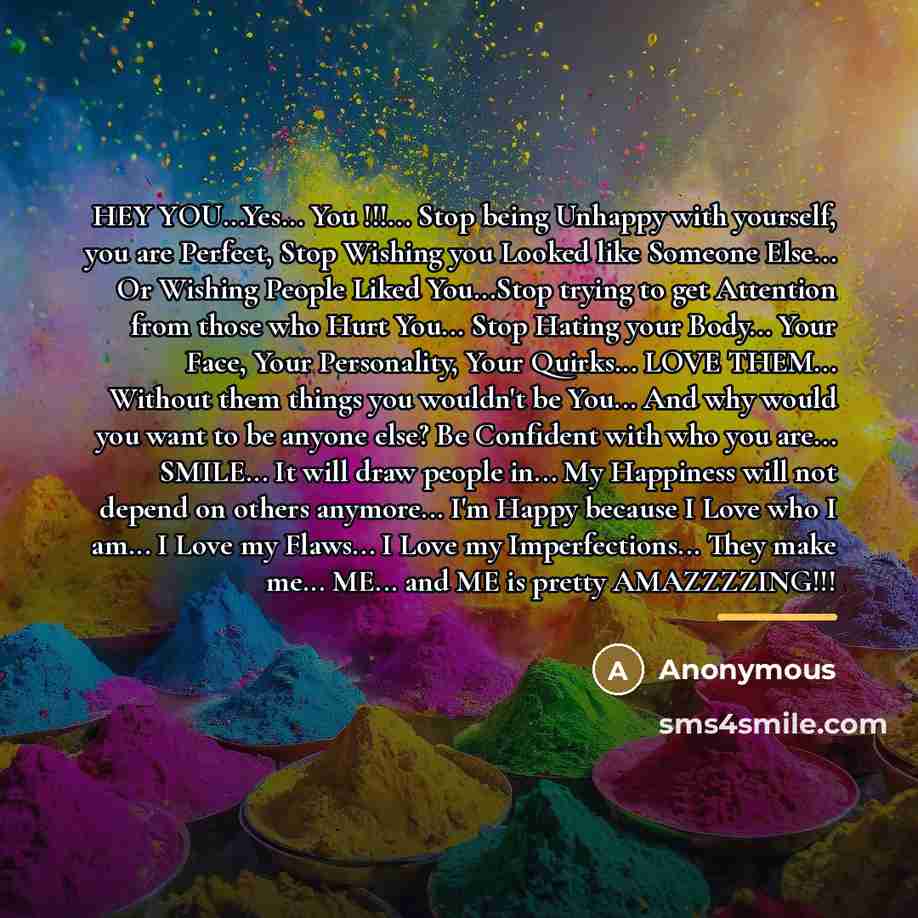 “HEY YOU...Yes... You !!!... Stop being Unhappy with yourself, you…” quote by Anonymous