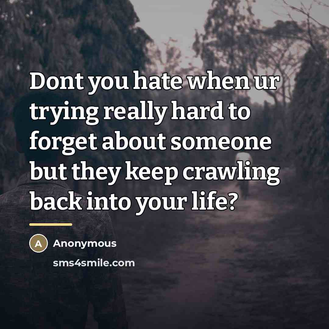 “Dont you hate when ur trying really hard to forget…” quote by Anonymous