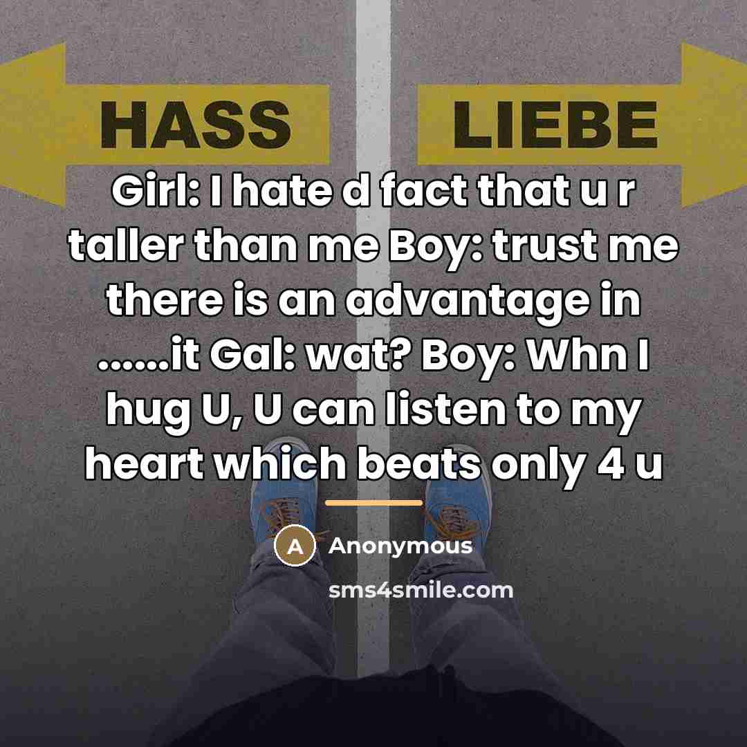 “Girl: I hate d fact that u r taller than…” quote by Anonymous
