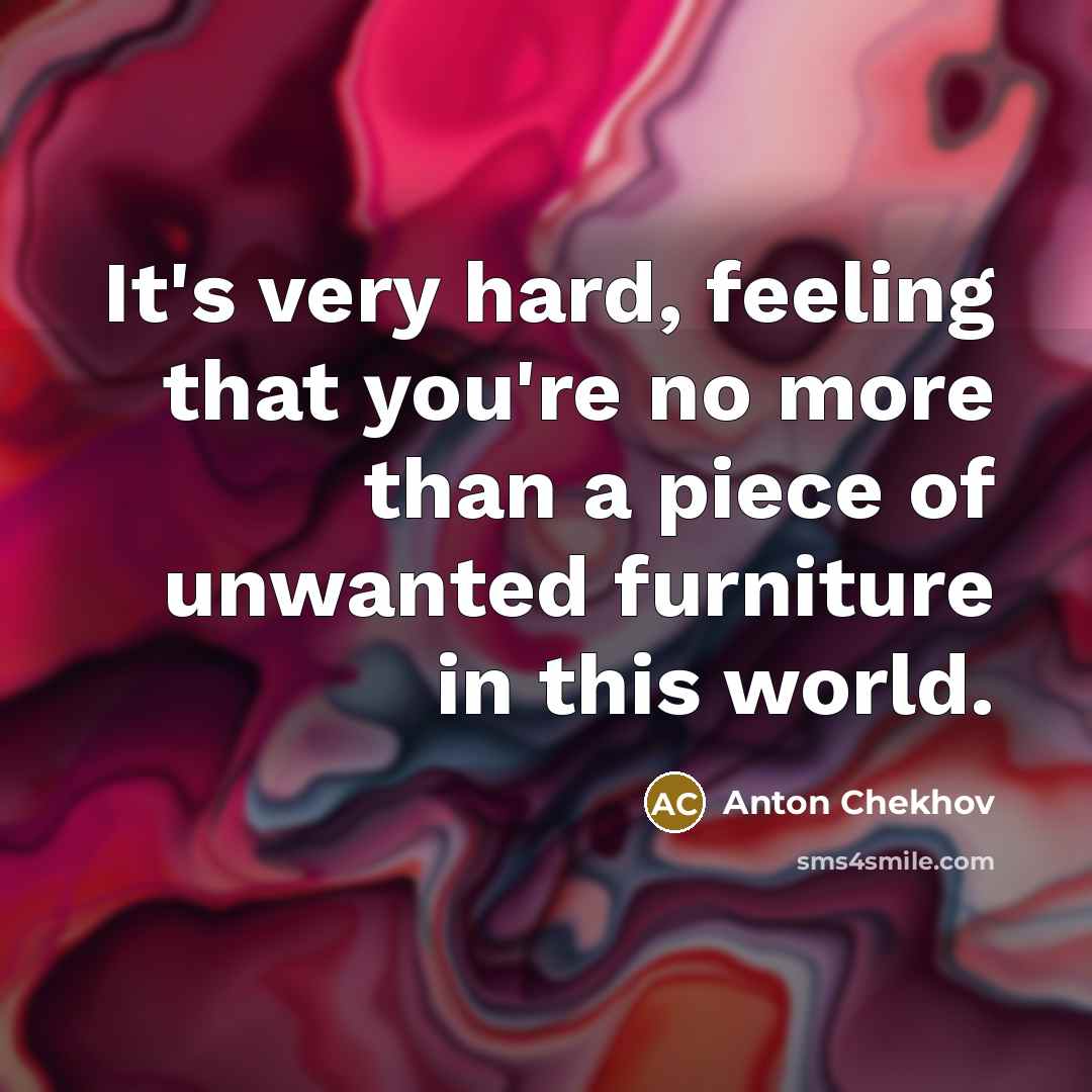 “It's very hard, feeling that you're no more than a…” quote by Anton Chekhov
