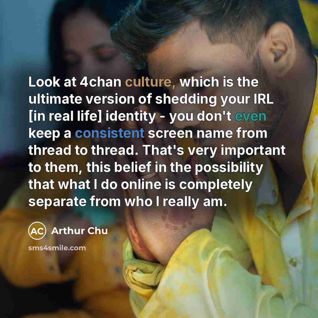 “Look at 4chan culture, which is the ultimate version of…” quote by Arthur Chu