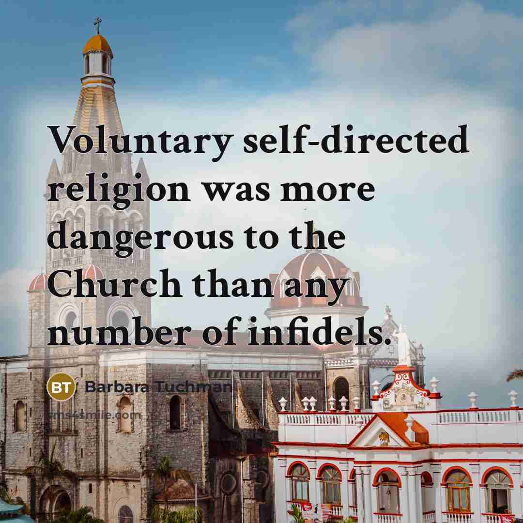 “Voluntary self-directed religion was more dangerous to the Church than…” quote by Barbara Tuchman