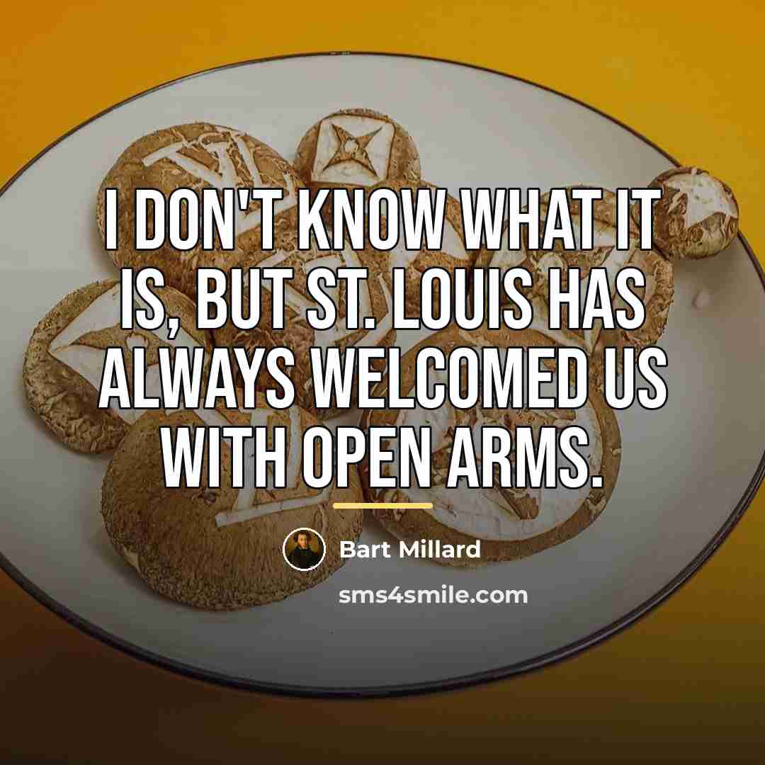“I don't know what it is, but St. Louis has…” quote by Bart Millard