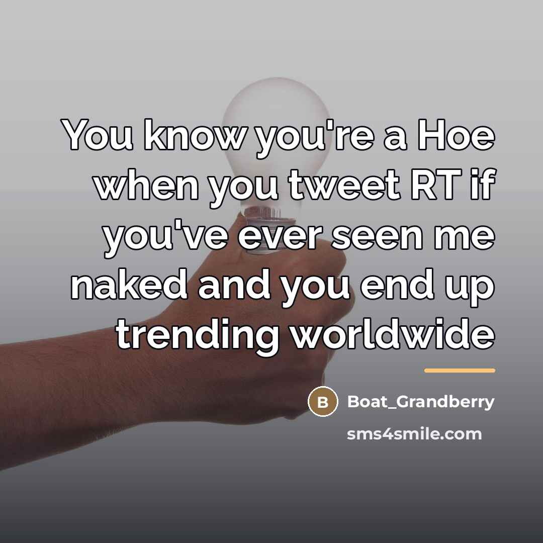 “You know you're a Hoe when you tweet RT if…” quote by Boat_Grandberry