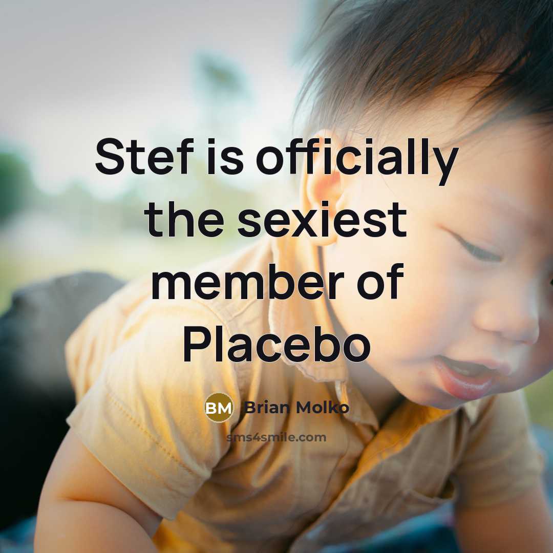 “Stef is officially the sexiest member of Placebo” quote by Brian Molko