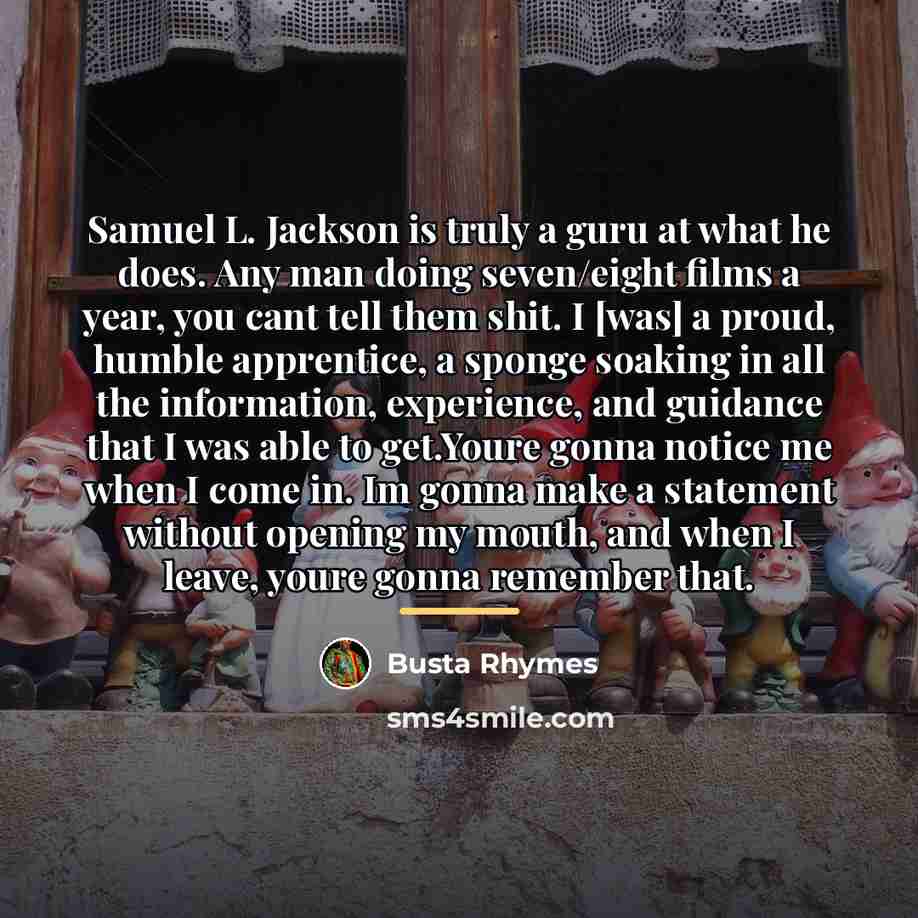 “Samuel L. Jackson is truly a guru at what he…” quote by Busta Rhymes