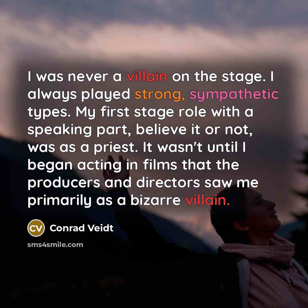 “I was never a villain on the stage. I always…” quote by Conrad Veidt