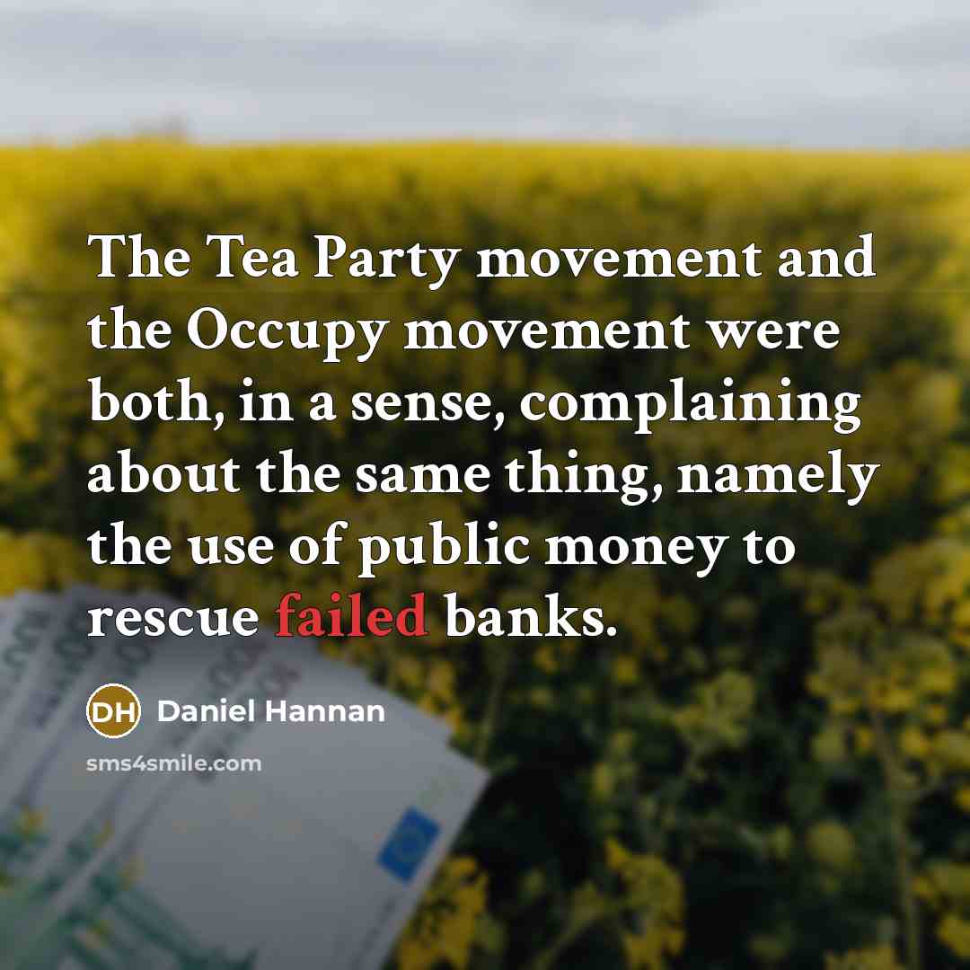 “The Tea Party movement and the Occupy movement were both,…” quote by Daniel Hannan