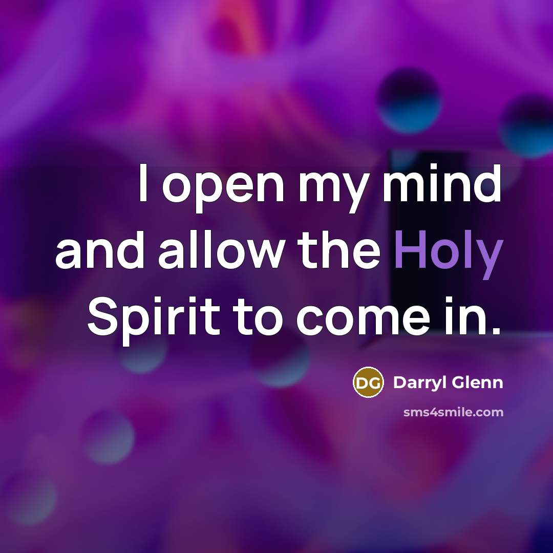 “I open my mind and allow the Holy Spirit to…” quote by Darryl Glenn