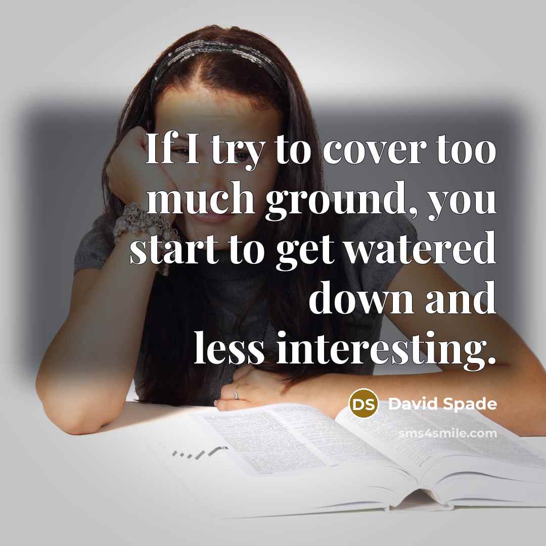 “If I try to cover too much ground, you start…” quote by David Spade