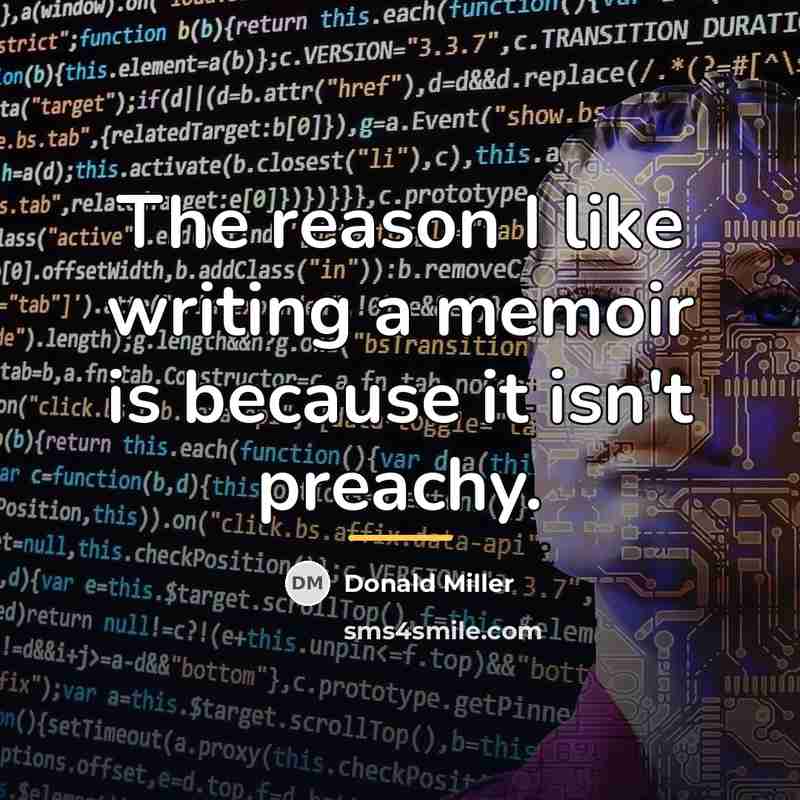 “The reason I like writing a memoir is because it…” quote by Donald Miller