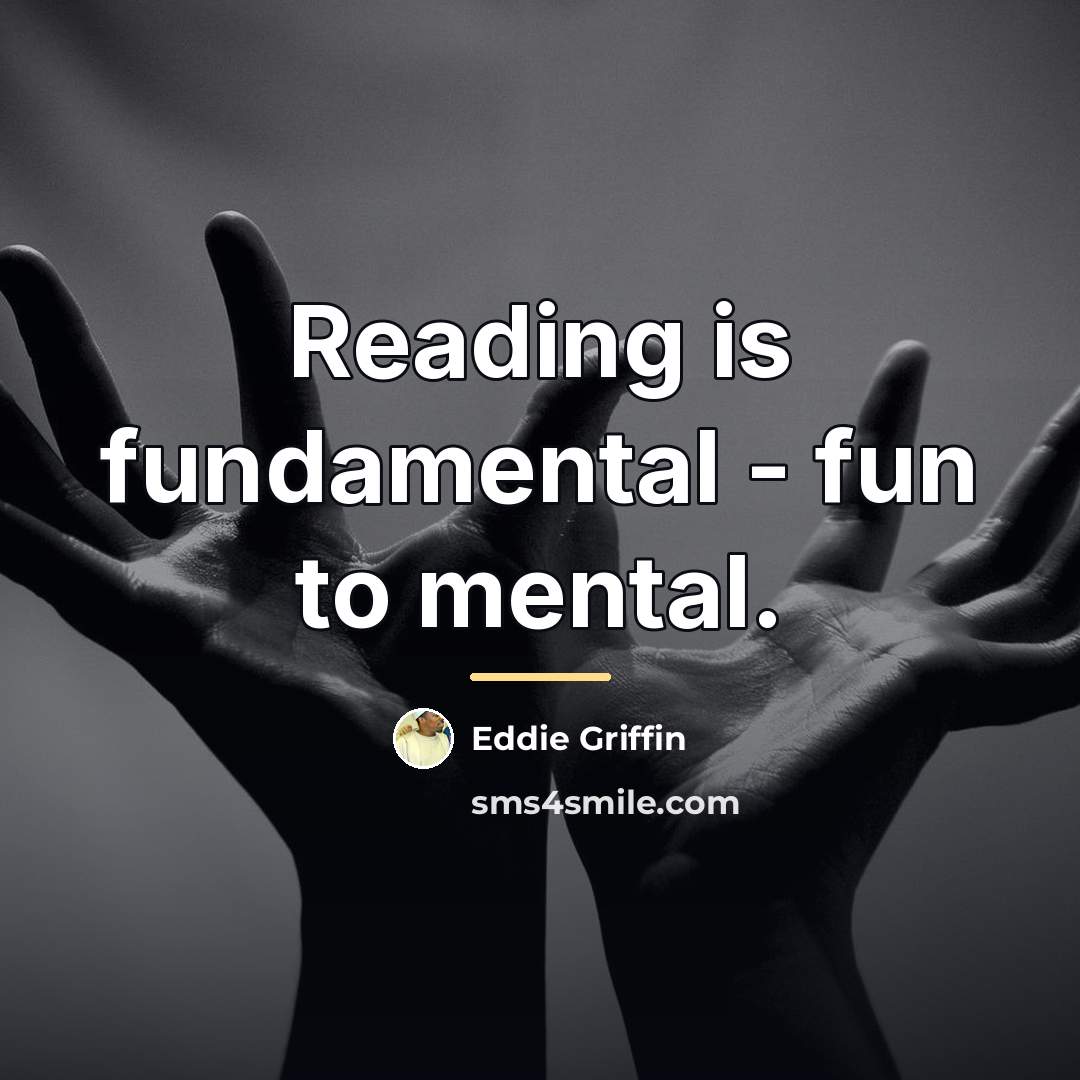 “Reading is fundamental - fun to mental.…” quote by Eddie Griffin