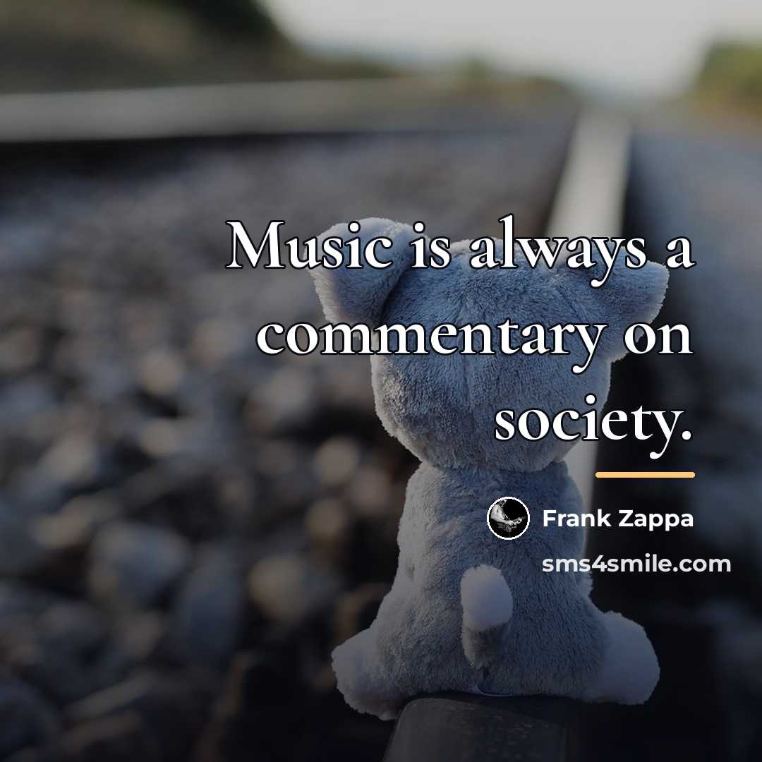 “Music is always a commentary on society.…” quote by Frank Zappa