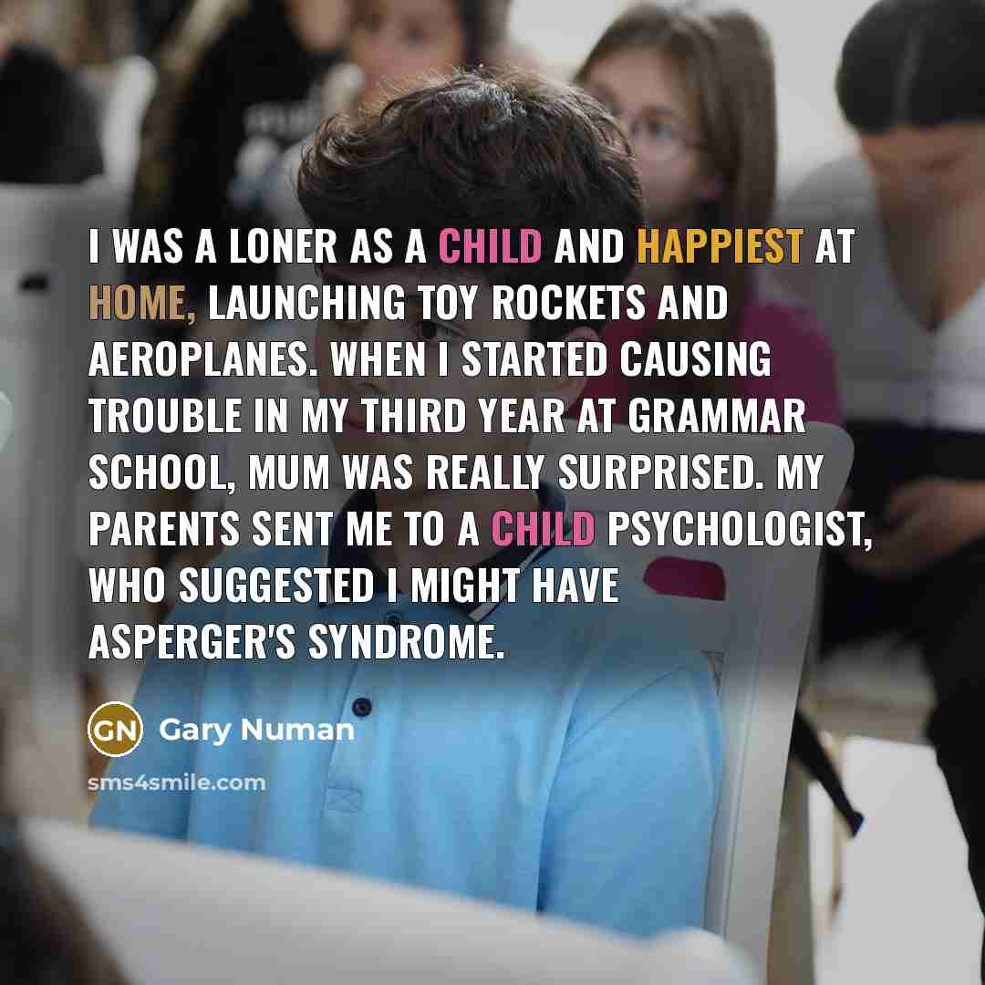 “I was a loner as a child and happiest at…” quote by Gary Numan