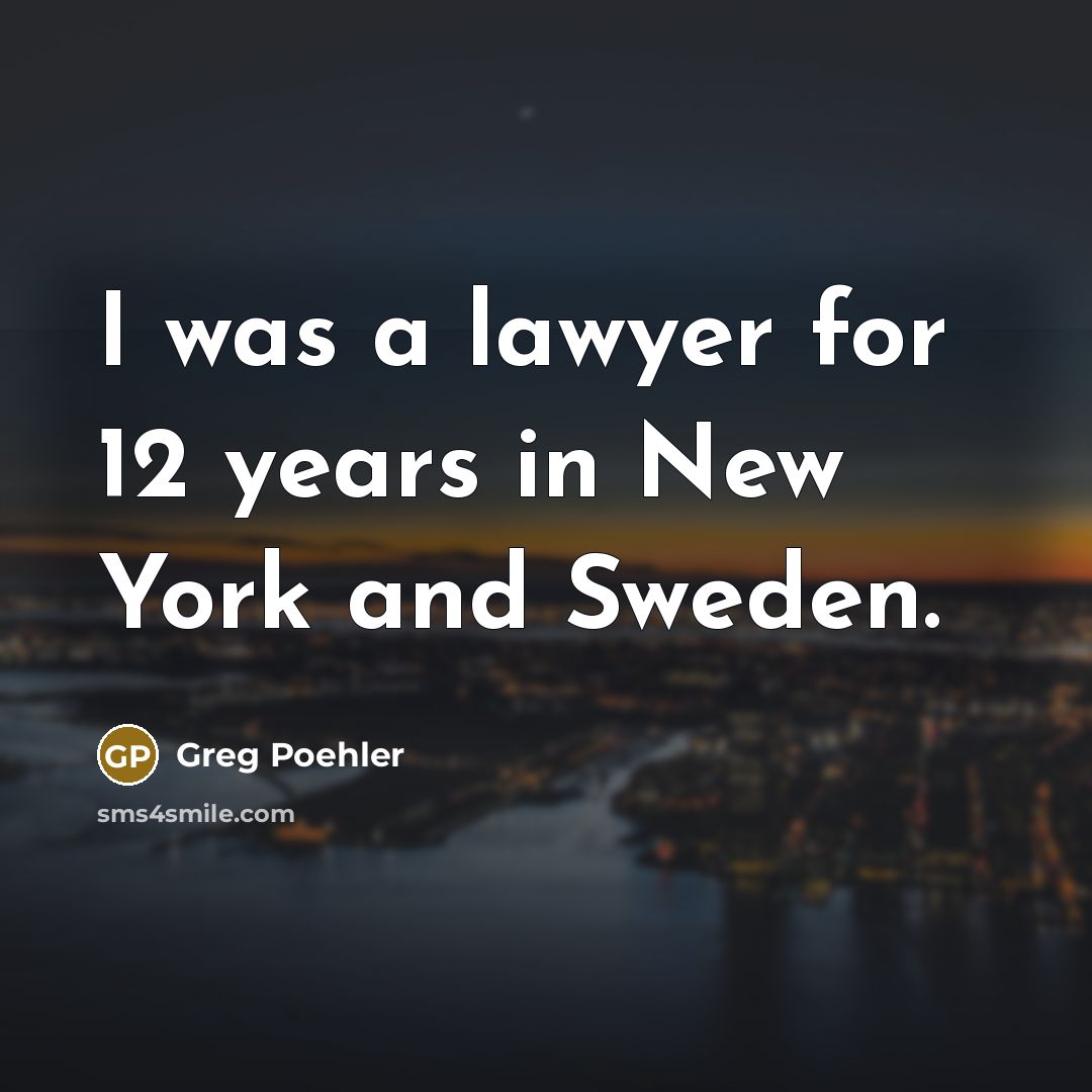 “I was a lawyer for 12 years in New York…” quote by Greg Poehler