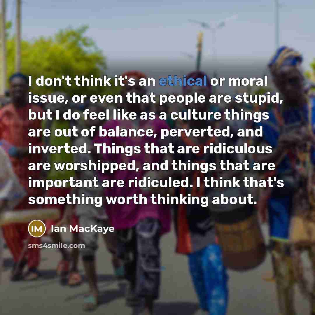“I don't think it's an ethical or moral issue, or…” quote by Ian MacKaye
