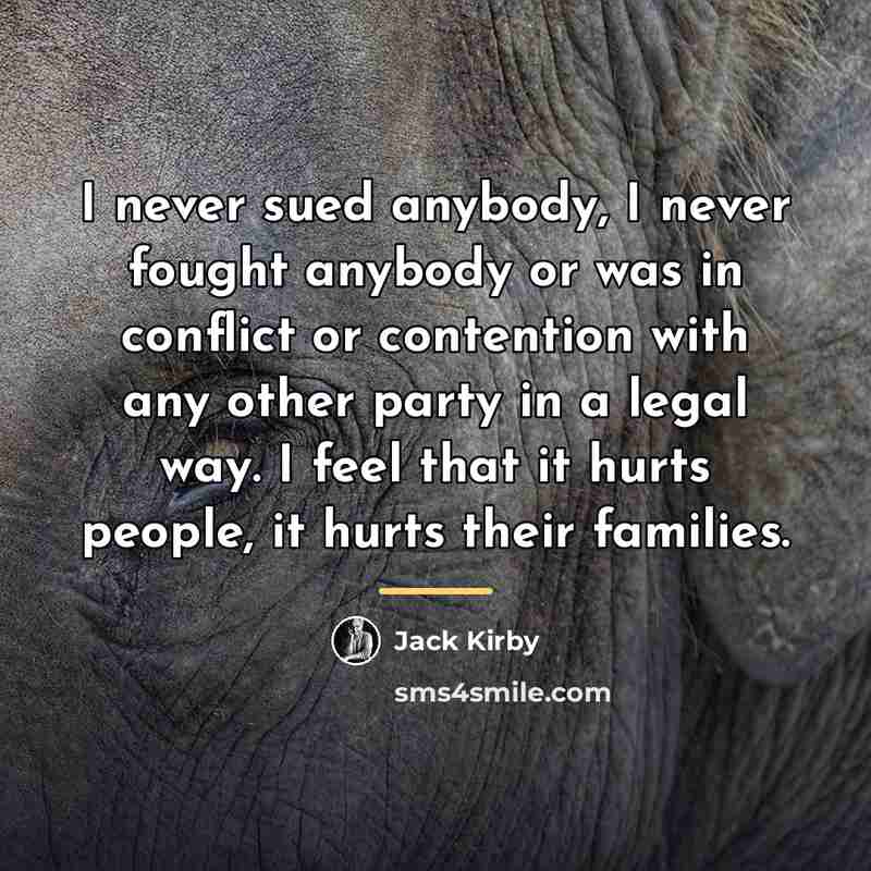 “I never sued anybody, I never fought anybody or was…” quote by Jack Kirby