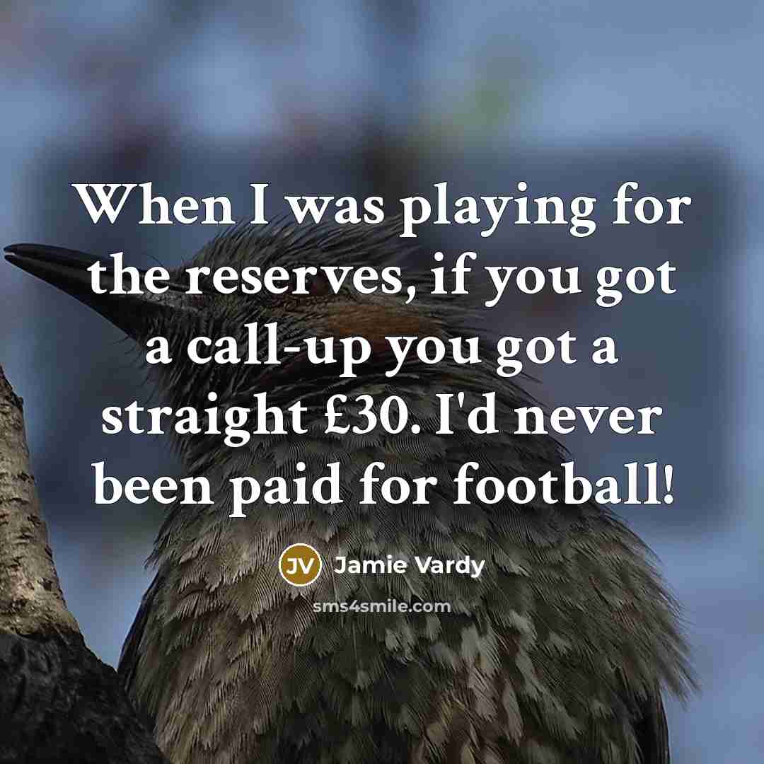 “When I was playing for the reserves, if you got…” quote by Jamie Vardy