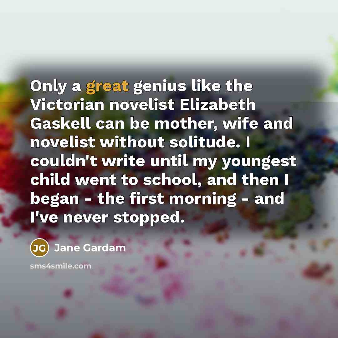 “Only a great genius like the Victorian novelist Elizabeth Gaskell…” quote by Jane Gardam