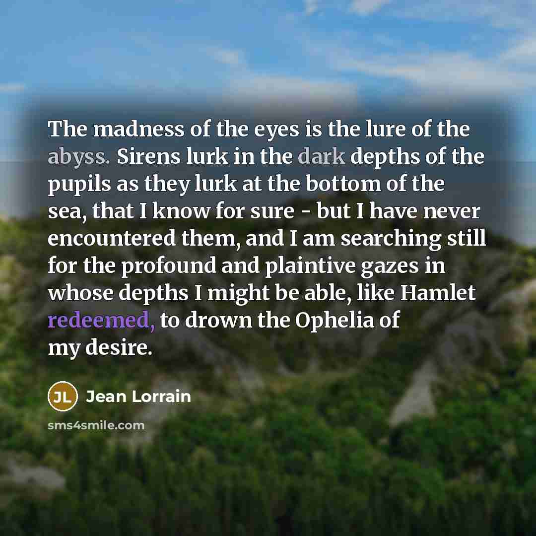 “The madness of the eyes is the lure of the…” quote by Jean Lorrain