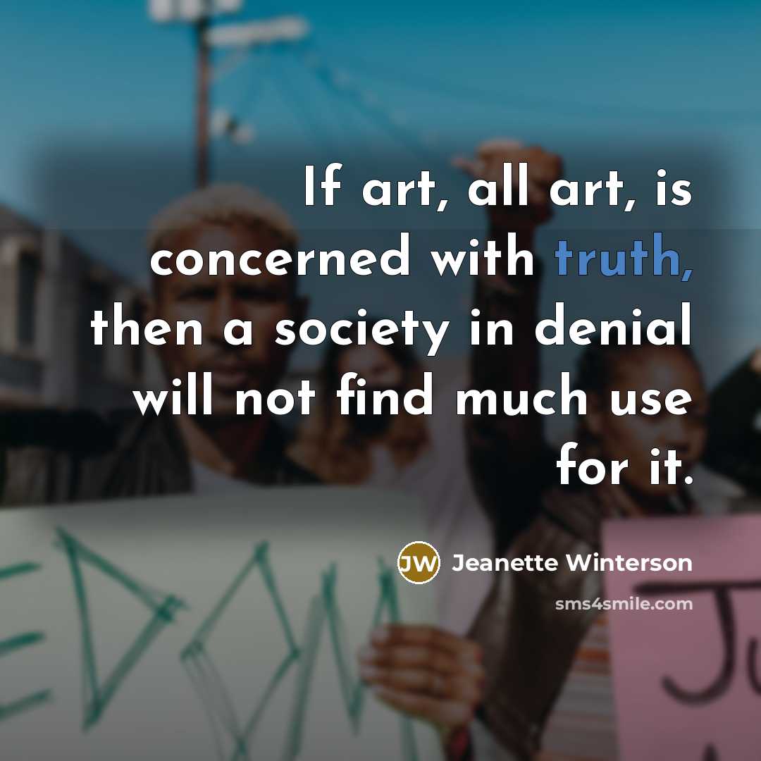 “If art, all art, is concerned with truth, then a…” quote by Jeanette Winterson
